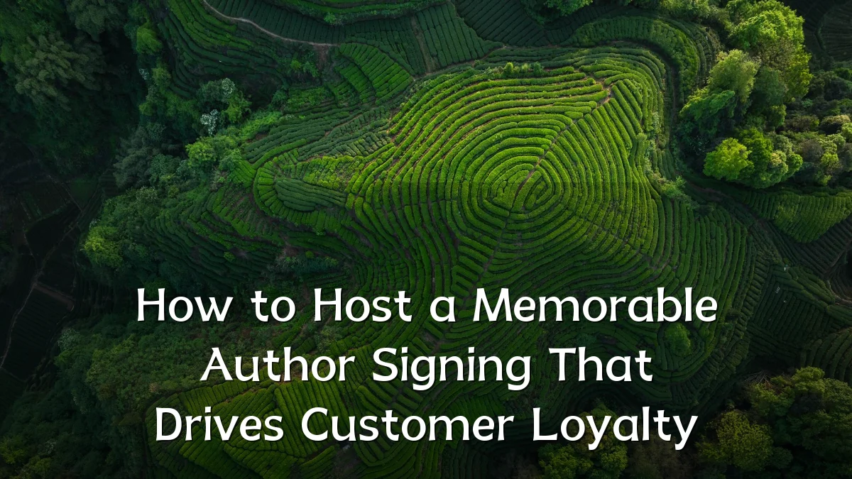 How to Host a Memorable Author Signing That Drives Customer Loyalty