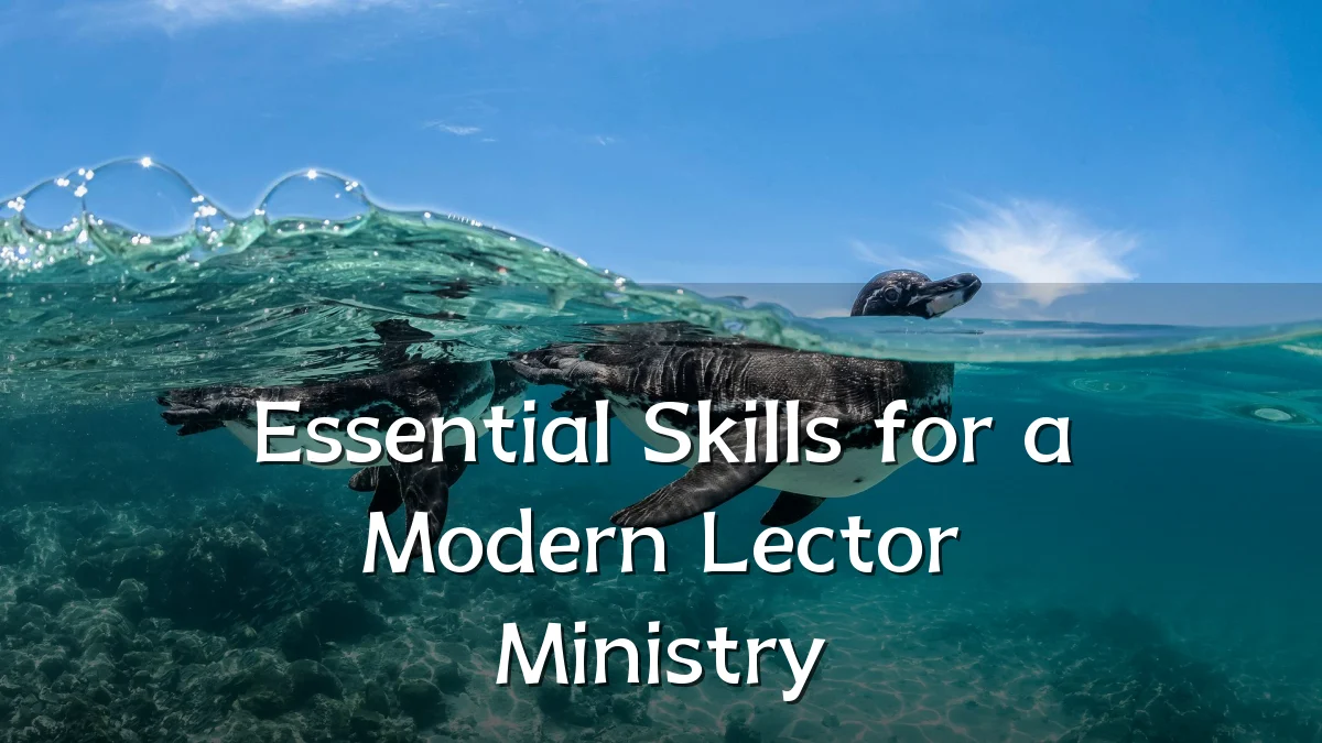 Essential Skills for a Modern Lector Ministry