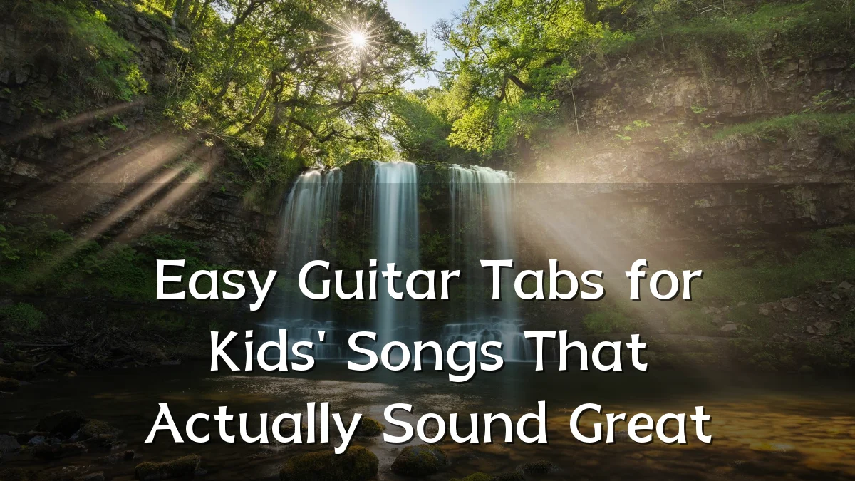 Easy Guitar Tabs for Kids' Songs That Actually Sound Great