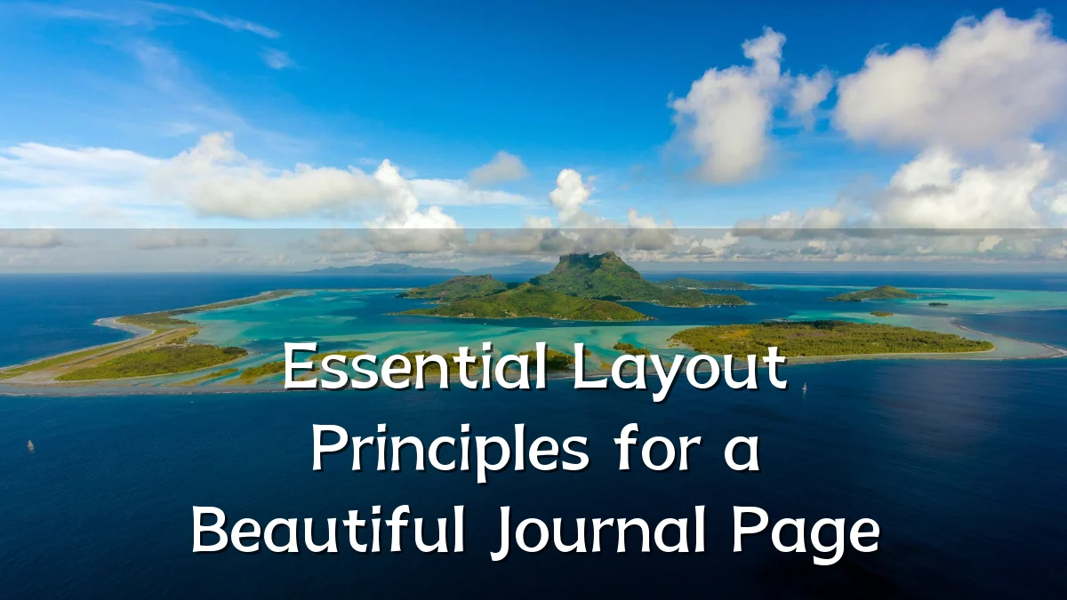 Essential Layout Principles for a Beautiful Journal Page