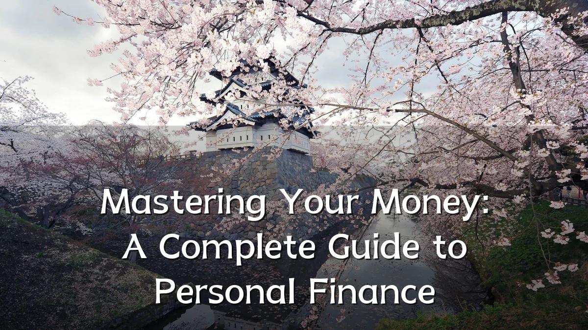 Mastering Your Money: A Complete Guide to Personal Finance