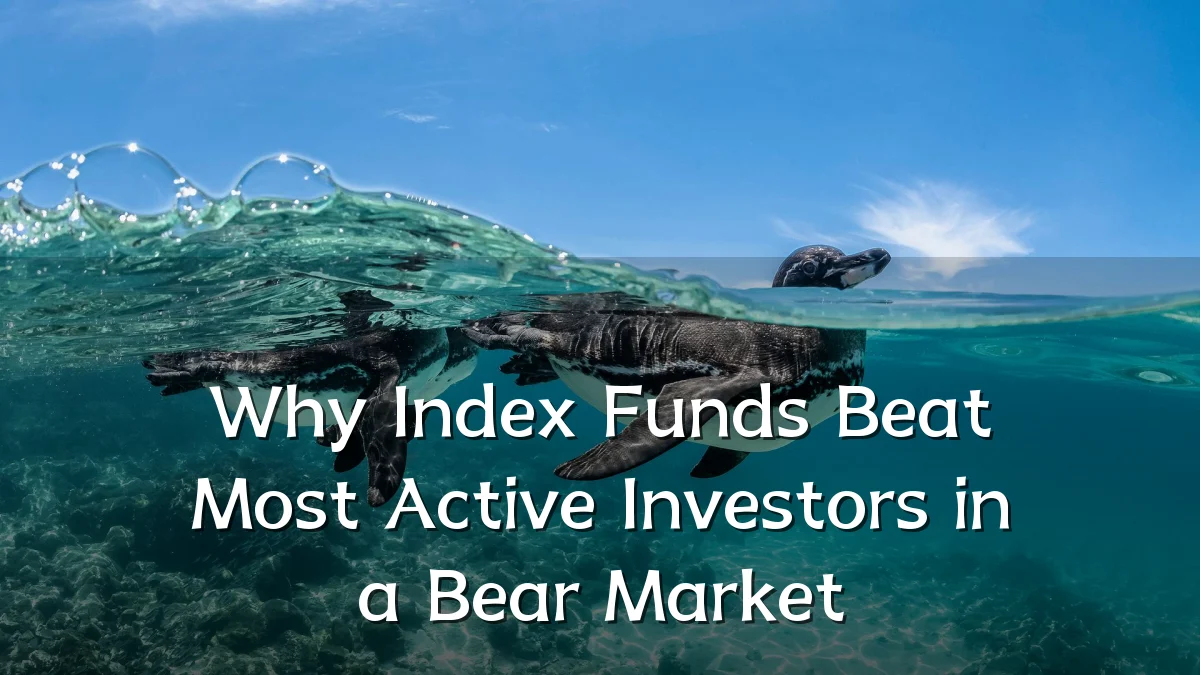 Why Index Funds Beat Most Active Investors in a Bear Market
